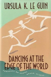 Book Cover for Le Guin's "Dancing at the Edge of the World"